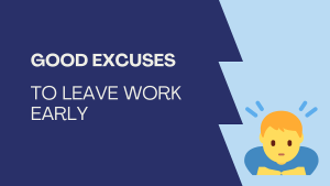 reasons to leave work early