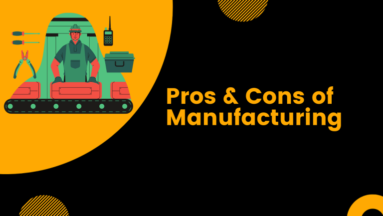 Advantages & disadvantages of Manufacturing